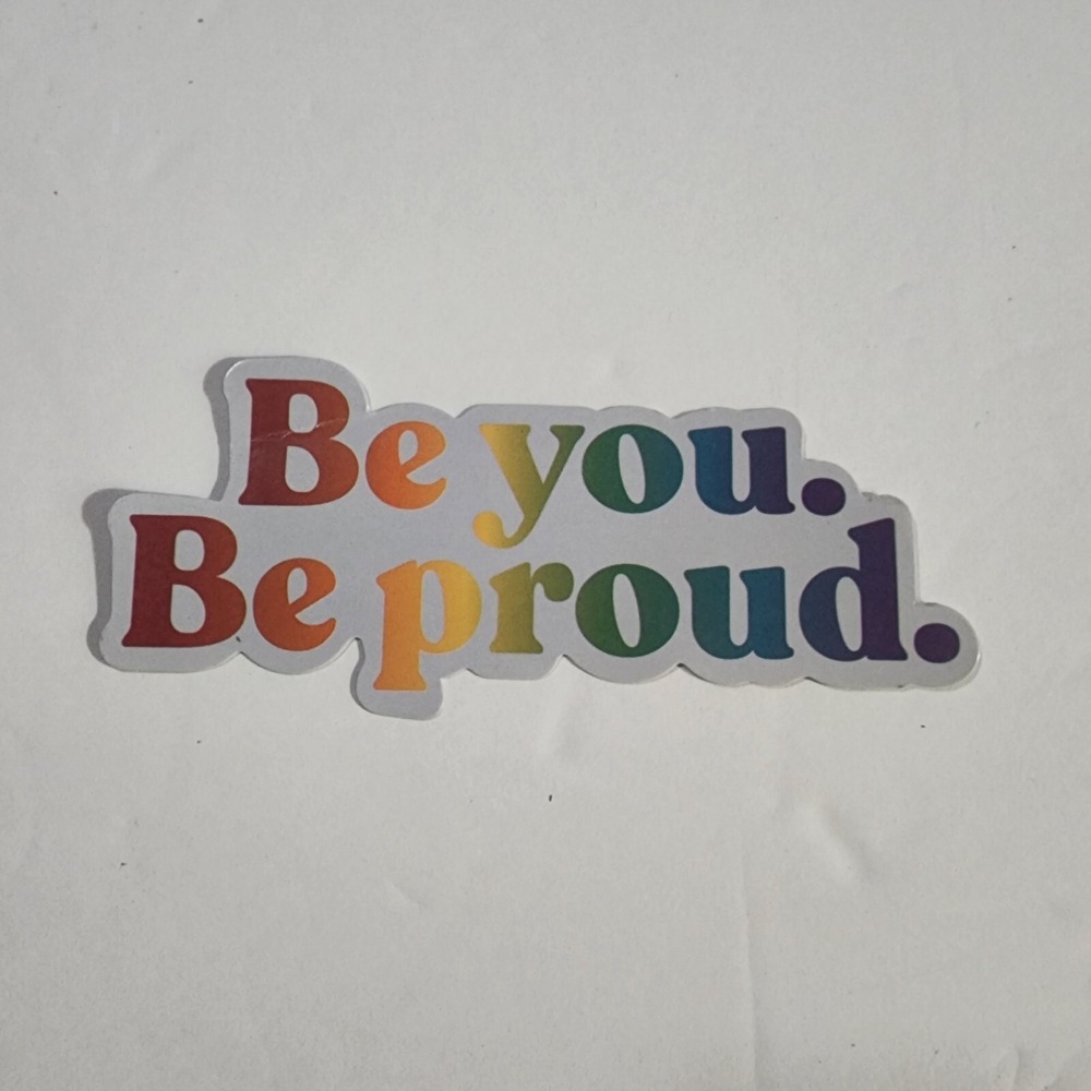 Gay Pride Apparel Be You Be Proud Rainbow Sticker LGBTQ+ Decal 4.25 Inch